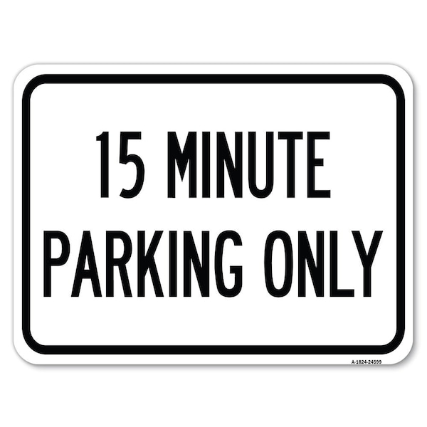 Signmission 15 Minute Parking Only Heavy-Gauge Aluminum Rust Proof Parking Sign, 18" x 24", A-1824-24599 A-1824-24599 - main
